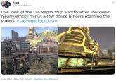 Fred @FrilentMusic Live look at the Las Vegas strip shortly after shutdown. Nearly empty minus a few police officers roaming the streets. #Lasvegaslockdown WELEUME 5:44 PM · Mar 18, 2020 · Twitter for iPhone