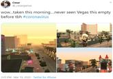 Cesar @_cesargamas ww..taken this morning.never seen Vegas this empty before tbh #coronavirus 3:01 PM · Mar 19, 2020 · Twitter for iPhone