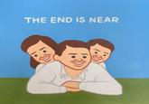 THE END IS NEAR