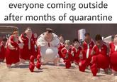 everyone coming outside after months of quarantine