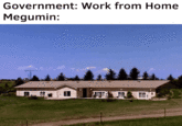 Government: Work from Home Megumin: u/HappyPlacebo