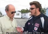 i'm gonna pay you $1,200 to f--- off