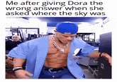 Me after giving Dora the wrong answer when she asked where the sky was