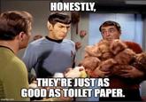 HONESTLY, THEY RE JUST AS GOOD AS TOILET PAPER. imgflip.com
