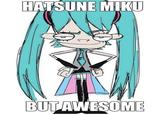 HATSUNE MIKU BUT AWESOME