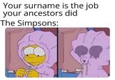 Your surname is the job your ancestors did The Simpsons: