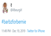 @illbeurgirl #barbzforbernie 11:49 PM · Dec 19, 2019 · Twitter for iPhone