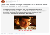 Chelsea Rebecca @carebecc I took that bigass fictional characters quiz and I've never felt more blessed or self-assured The best match between the self assessment you provided and the profile of a fictional character as rated by other people who have taken this survey is the character Salvatore Romano (Mad Men). 82% match 7:22 PM · Apr 2, 2020 · Twitter for Android