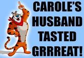 CAROLE'S HUSBAND TASTED GRRREAT! NQL