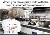 When you make pizza rolls with the oven instead of the microwave When you make pizza rolls with the oven instead of the microwave shef