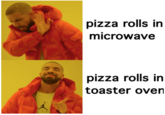 Drake posting pizza rolls in microwave pizza rolls in toaster oven