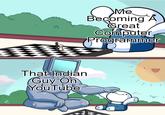 OMe. Becoming A Great Computer Programmer That Indian (Guy On YouTube
