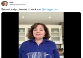 Phil @prettygoodphil Somebody please check on @inagarten