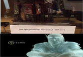 Fell him | /r/dankmemes C3 C4 55 C5 C7 C8 C9 The light inside has broken but I still work Y Same BOUNTY Gour necker
