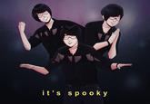 it's spooky