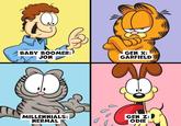 BABY BOOMER: JON GEN X: GARFIELD MILLENNIALS: NERMAL GEN Z: ODIE