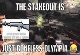 THE STAKEOUT IS IS POST JUST BONELESS OLYMPIA. foematic.net