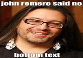 john romero said no