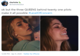 charlotte a @charlottesdun ok but the three QUEENS behind twenty one pilots make it all possible #LevelOfConcern 12:40 PM · Apr 9, 2020 · Twitter for iPhone