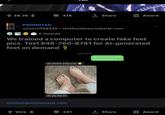 28.2k 416 1 Share Award MSCHF PROMOTED MSCHF 00.00.00 MSCHF MSCHE u/mschf69420 • thisfootdoesnotexist.com 6 Awards We trained a computer to create fake feet pics. Text 646-760-8781 for Al-generated feet on demand Today 6:38 PM Send me some feet pleeeeeeeeease! ok! lemme snap a pic THISFOOTDDESNOTEXIST Com do you like it? thisfootdoesnotexist.com Vote 241 1, Share +t Award