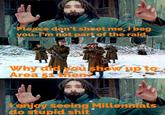 Please don't shoot me, I beg you, I'm not part of the raid. Why didoushow up to Area 51then Kenjoy seeing Millennials do stupid s---