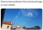 Due to less pollution the Universal logo is now visible