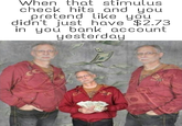 When that stimulus check hits and you pretend like you didn't just have $2.73 in yoú bank account yesterday ouwienator CA