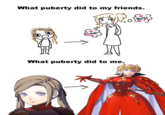 What puberty did to my friends. Boys BOYS Love What puberty did to me.