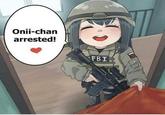 Onii-chan arrested! FBI