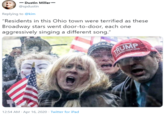 - Dustin Miller- @spdustin Replying to @kim "Residents in this Ohio town were terrified as these Broadway stars went door-to-door, each one aggressively singing a different song." TRUMP GREAT AGAN 12:54 AM · Apr 16, 2020 · Twitter for iPad