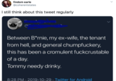 findom earle @coherentstates I still think about this tweet regularly Bear With Me Swed Between B*rnie, my ex-wife, the tenant from hell, and general chumpfuckery, this has been a cromulent fuckcrustable of a day. Tommy needy drinky. 8:28 PM · 2019-10-29 · Twitter for Android