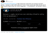 vik @vikrockwell #conanisoverparty y'all wanna cancel my king conan gray.. when y'all talk about how men s--- all the time and say stuff like this on the regular.. I CANNOT STAND YALL conan gray O @conangray boys r ugly and so so stinky that's why i'm a lesbian ! 18:26 - 2/23/18 - Twitter for iPhone 1,342 Retweets 8,237 Likes Tweets aren't loading right now Try again 4:12 PM · Apr 19, 2020 · Twitter for iPhone