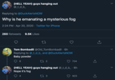 (HELL YEAH) guys hanging out @_t_d_b_ Replying to @DuckAlertsNOW Why is he emanating a mysterious fog 2:24 PM · Apr 20, 2020 · Twitter for iPhone 260 Retweets 9.5K Likes Tom Bombadil @Old_TomBombadil · 6h Replying to @_t_d_b_ and @DuckAlertsNOW Baby powder 27 2 724 (HELL YEAH) guys hanging out @_t_d_b_ • 6h Nope it's fog 4 27 3 923