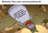 Behold, the one commandment! Lego has not been the same since they got rid of Bionicles