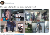 emrènne @parmentierre this was a lana del rey stans cultural reset JCD 2995e 7:31 PM · Apr 20, 2020 · Twitter for iPhone