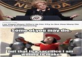 NE DA NYMAG.COM Las Vegas Mayor Offers Up Her City to See How Many Die Without Social Distancing Some of you may die, but that isa sacrifice I am willing to make. imgflip.com STATES UNITED INE SIDENT