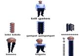 bill gates bibi bibib sssssssss gatgat gatgatgat a beees bigats