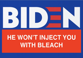 BID N HE WON'T INJECT YOU WITH BLEACH