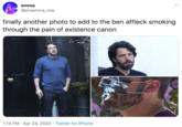 emma @emamma_mia finally another photo to add to the ben affleck smoking through the pain of existence canon 1:14 PM · Apr 24, 2020 · Twitter for iPhone