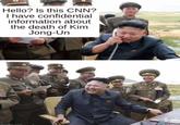 Hello? Is this CNN? I have confidential information about the death of Kim Jong-Un imoflin com