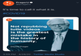 Not repubbing tutle videos  PragerU O @prageru It's time to call it what it is. #COVID19 Not repubbing tutle videos is the greatest mistake in the history of humanity. Dennis Prager 3:59 PM · 4/28/20 · Twitter Media Studio