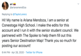 ari @arianamend0za Replying to @TaylorLorenz Hi! My name is Ariana Mendoza, I am a senior at Conestoga High School. I make the edits for this account and I run it with the senior student council. We partnered with The Spoke to help them fill out this years Senior Desitnation Map! Thank you so much for posting our account! 6:44 PM · Apr 28, 2020 · Twitter for iPhone