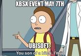 Rick and Morty meme XBSX Event May 7th Ubisoft you son of a bitch i'm in