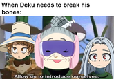 When Deku needs to break his bones: Allow us to introduce ourselves,