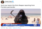 Claude Taylor @TrueFactsStated And now here's the Grim Reaper reporting from Florida's panhandle. CORONAVIRUS DANIEL UHLFELDER FLORIDA ATTORNEY AND WALTON COUNTY RESIDENT 13 50 abc 11:07 2:57 PM · May 1, 2020 · Twitter for iPhone