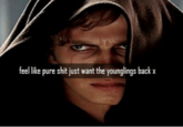 feel ike pure s--- just want the younglings back x
