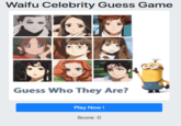 Celebrity guess game Waifu Celebrity Guess Game Guess Who They Are? Play Now! Score: 0