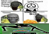 Mom can you To buy burger? give me money for þurget Actually buys like a boss corn Yeeees. Cornn flaek