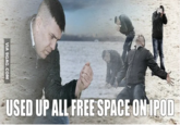 USED UP ALL FREE SPACE ON IPOD VIA 9GAG.COM