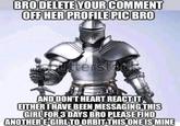 Bro Delete Your Comment Please Bro BRO DELETE YOUR COMMENT OFF HER PROFILE PIC BRO Futterstotk AND DON'T HEART REACTIT EITHER I HAVE BEEN MESSAGING THIS GIRL FOR 3 DAYS BRO PLEASE FIND ANOTHER E-GIRL TO ORBIT-THIS ONE IS MINE